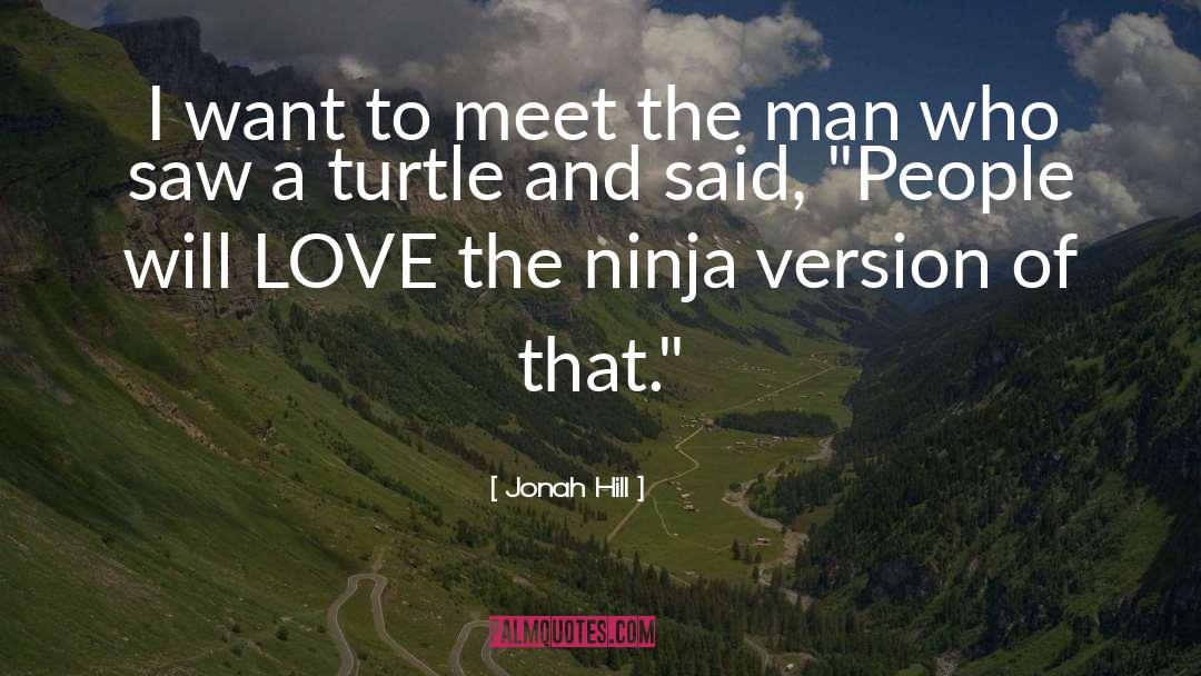 Ninja quotes by Jonah Hill