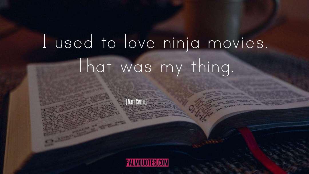 Ninja quotes by Matt Smith