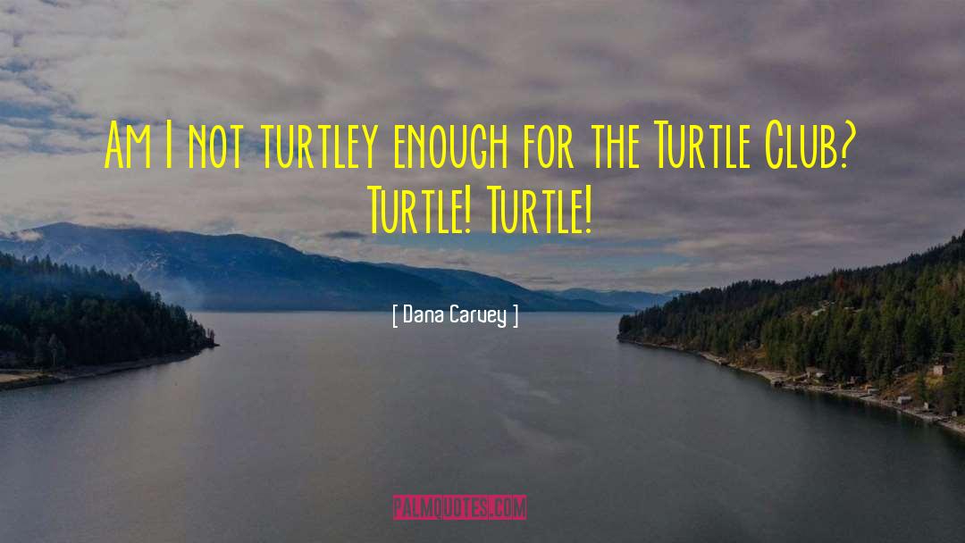 Ninja Turtle quotes by Dana Carvey