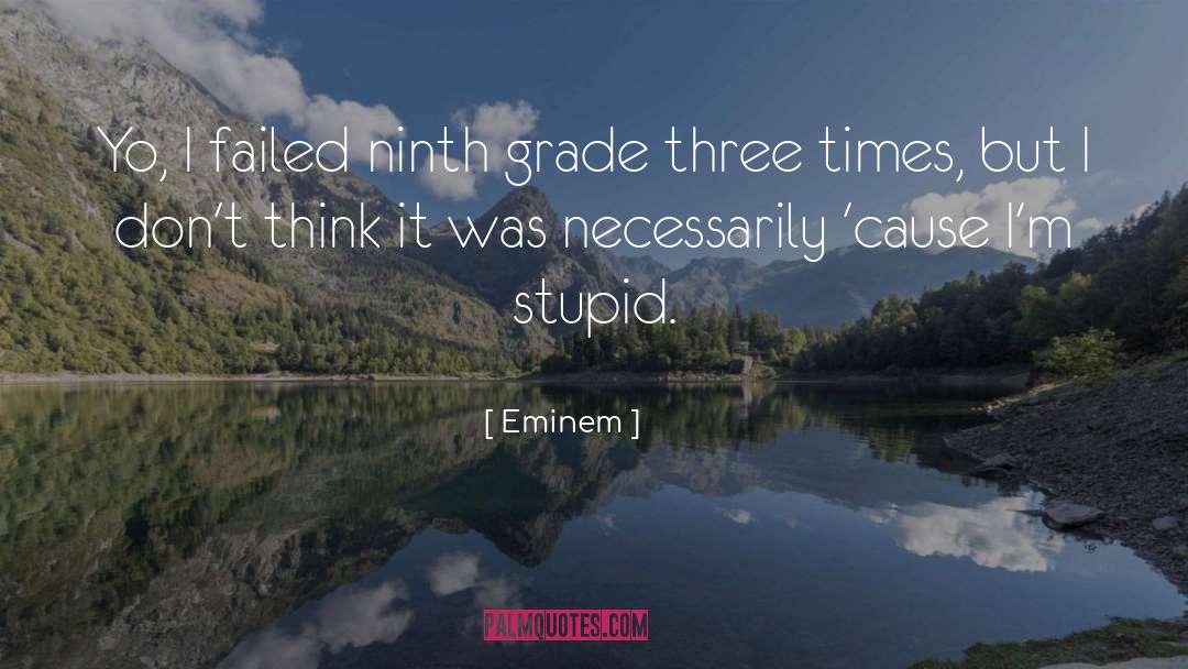 Ninth Grade Slays quotes by Eminem