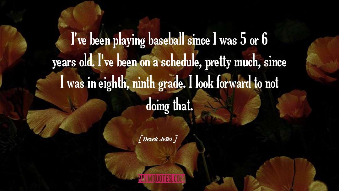 Ninth quotes by Derek Jeter