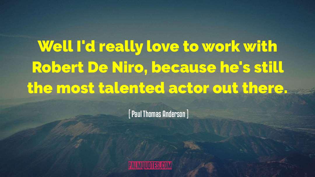 Niro quotes by Paul Thomas Anderson