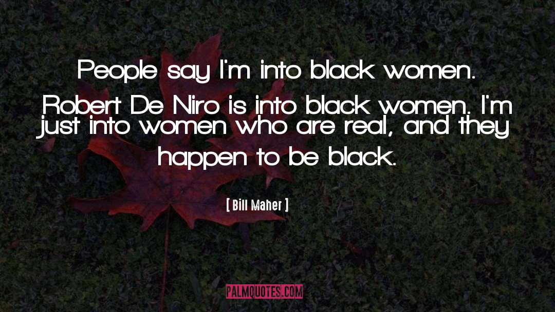 Niro quotes by Bill Maher