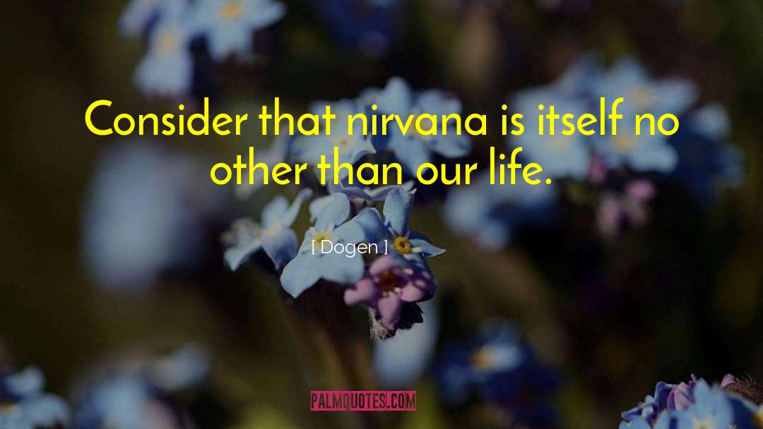 Nirvana quotes by Dogen