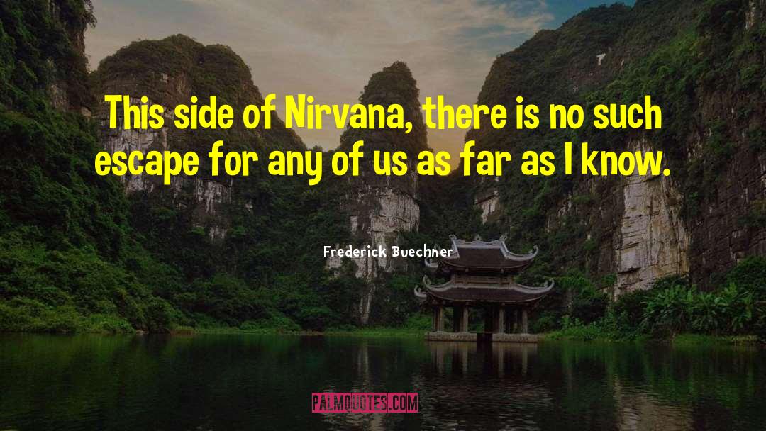 Nirvana quotes by Frederick Buechner