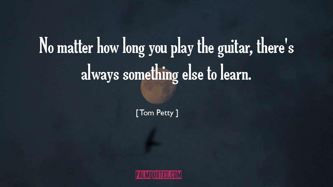 Nischal Guitar quotes by Tom Petty