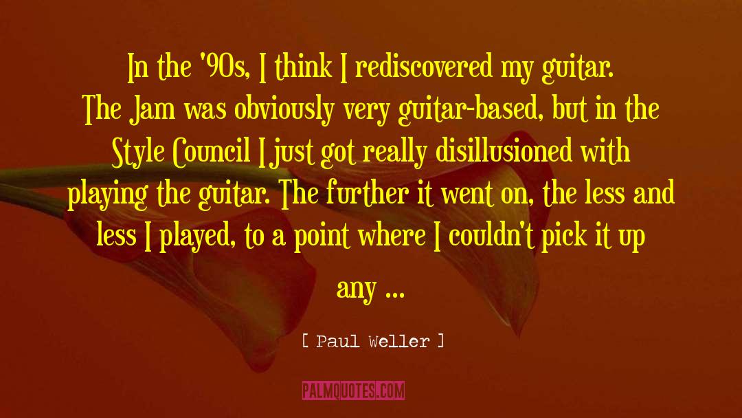 Nischal Guitar quotes by Paul Weller