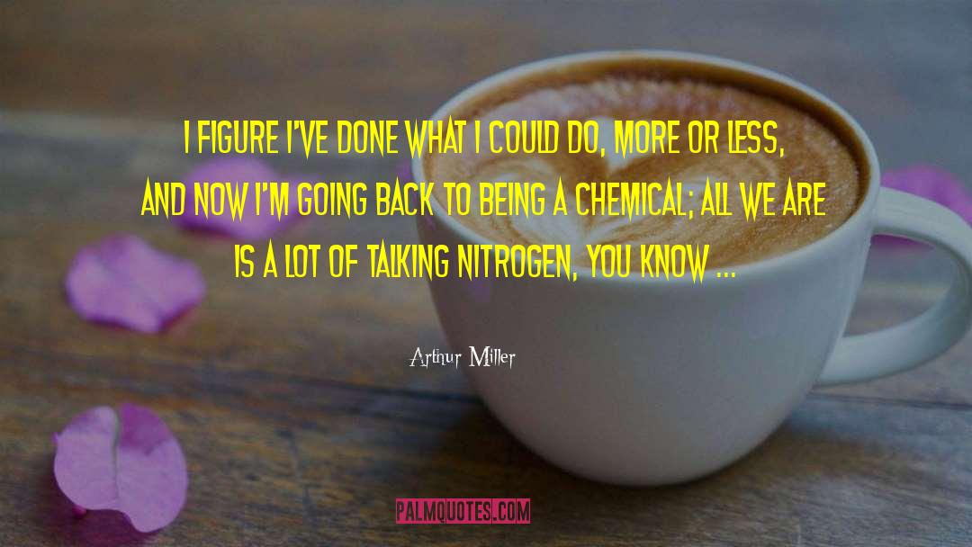 Nitrogen quotes by Arthur Miller