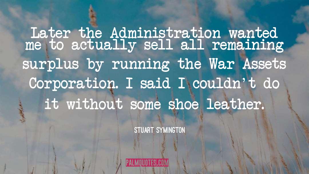 Nixon Administration quotes by Stuart Symington