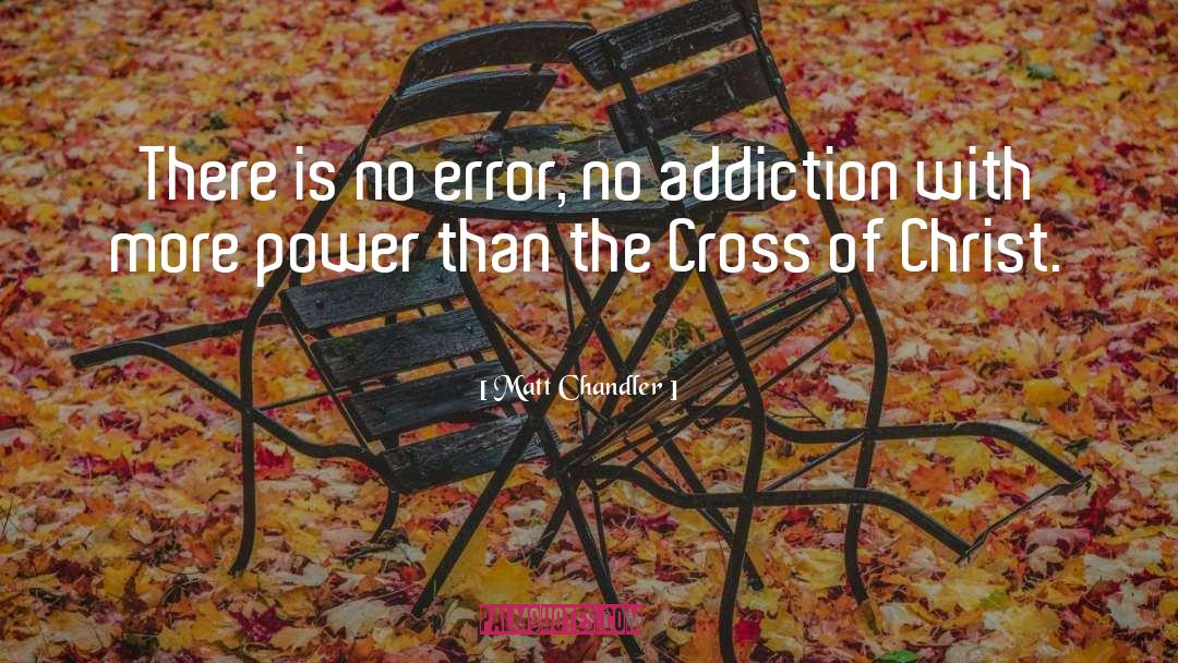 No Addiction quotes by Matt Chandler