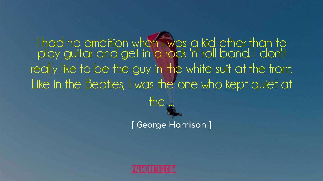 No Ambition quotes by George Harrison