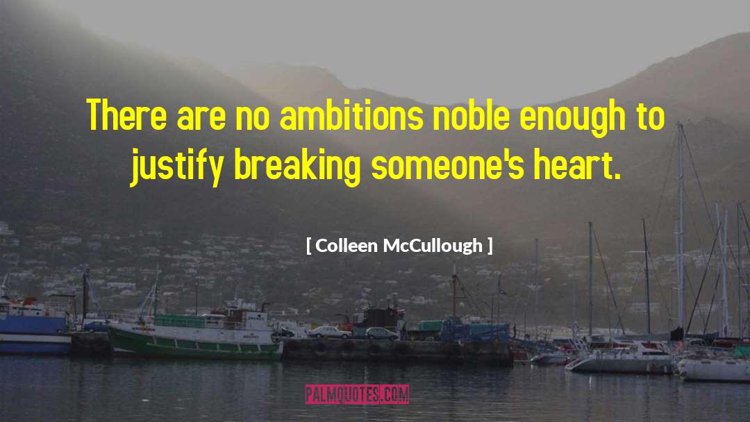 No Ambitions quotes by Colleen McCullough