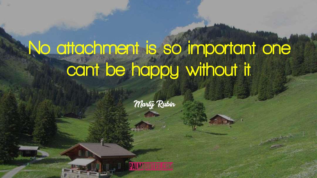 No Attachment quotes by Marty Rubin