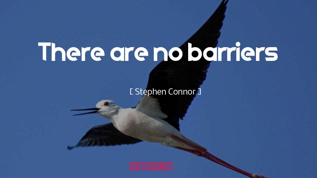 No Barriers quotes by Stephen Connor