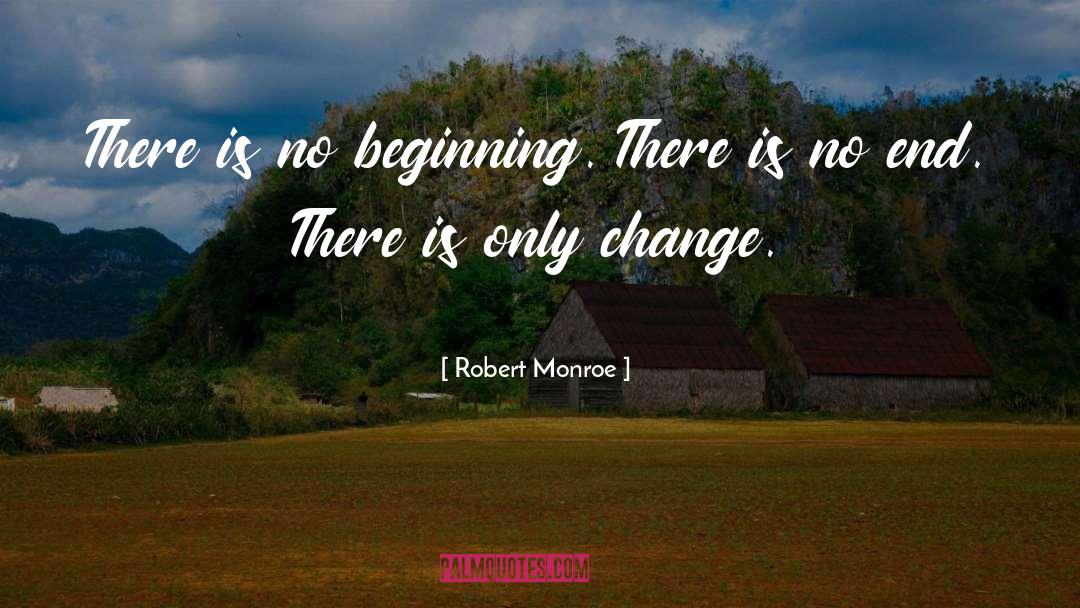 No Beginning quotes by Robert Monroe