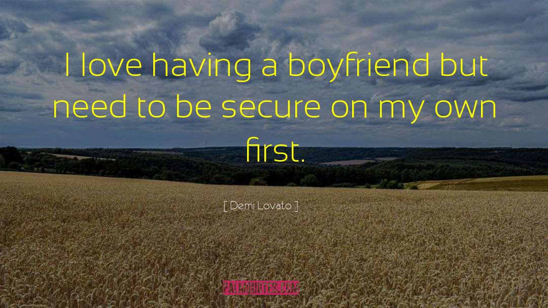 No Boyfriend quotes by Demi Lovato