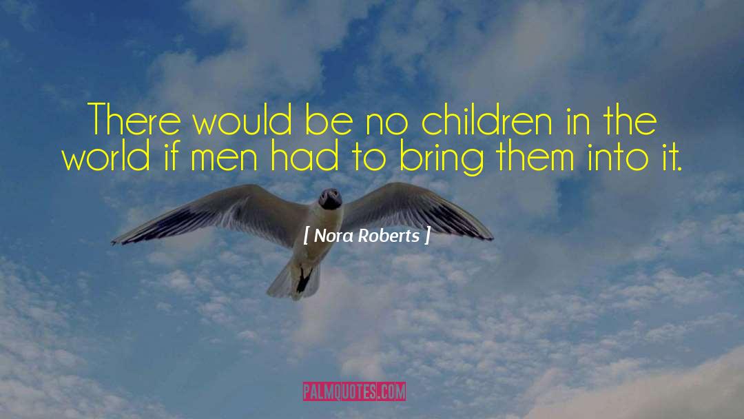 No Children quotes by Nora Roberts
