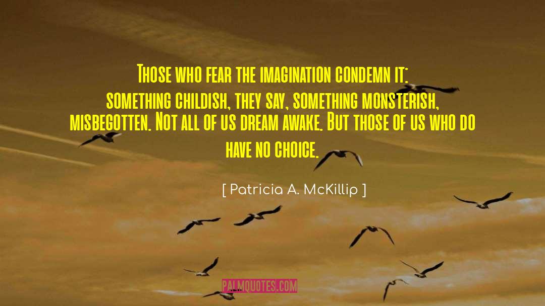 No Choice quotes by Patricia A. McKillip