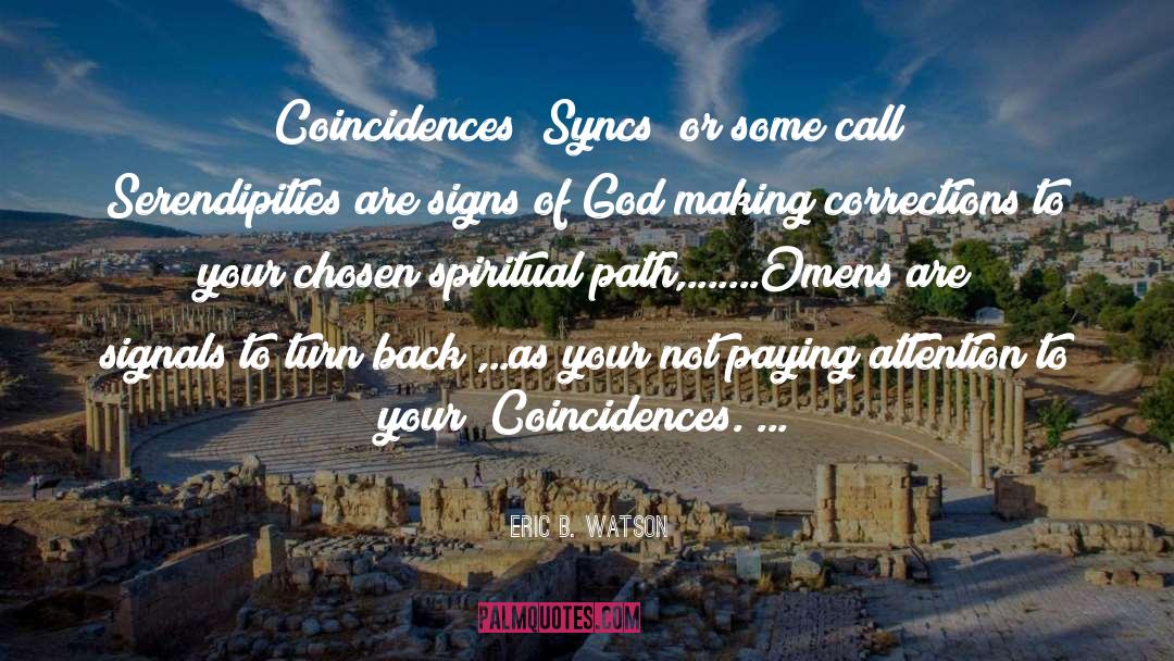 No Coincidences quotes by Eric B. Watson