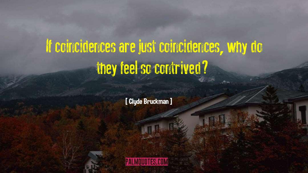No Coincidences quotes by Clyde Bruckman