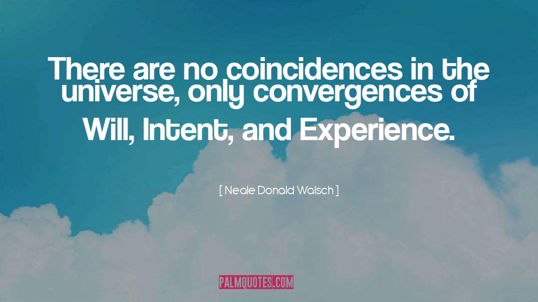 No Coincidences quotes by Neale Donald Walsch