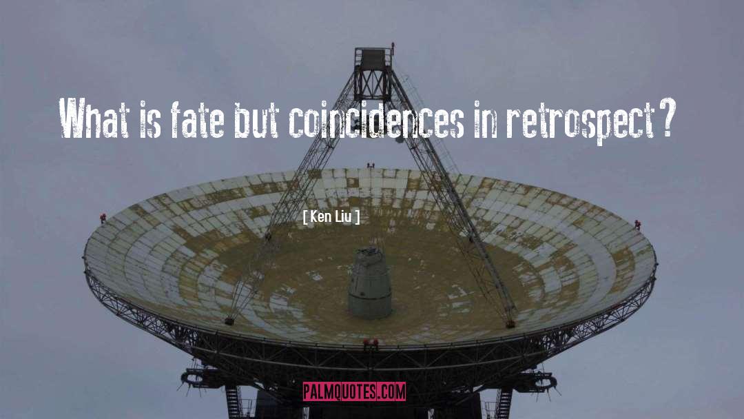 No Coincidences quotes by Ken Liu