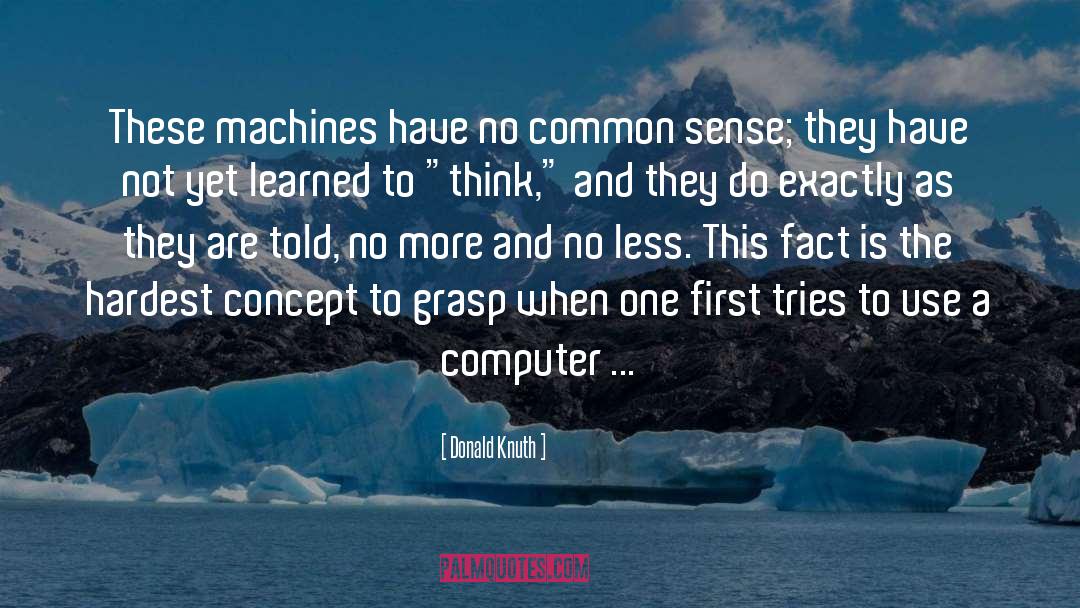 No Common Sense quotes by Donald Knuth