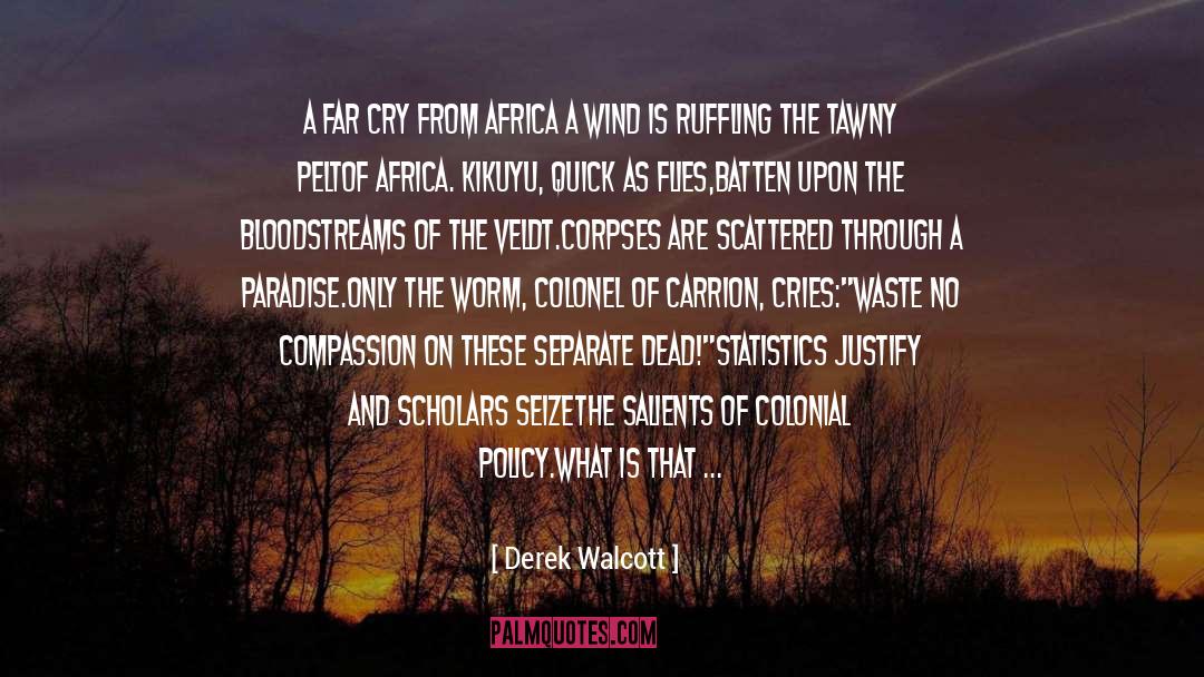 No Compassion quotes by Derek Walcott