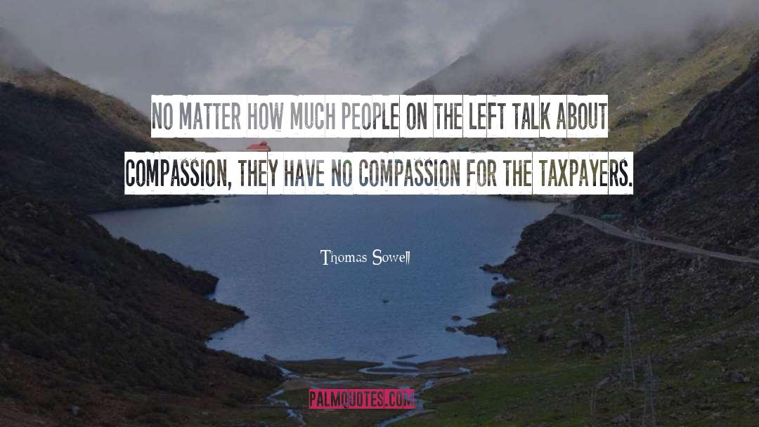 No Compassion quotes by Thomas Sowell