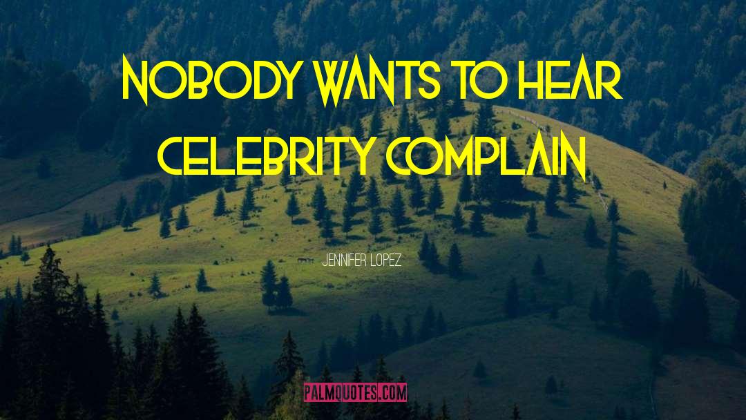 No Complaining quotes by Jennifer Lopez