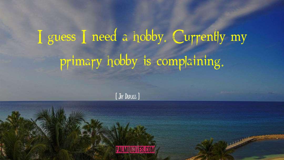 No Complaining quotes by Jay Duplass