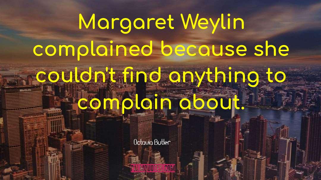 No Complaining quotes by Octavia Butler