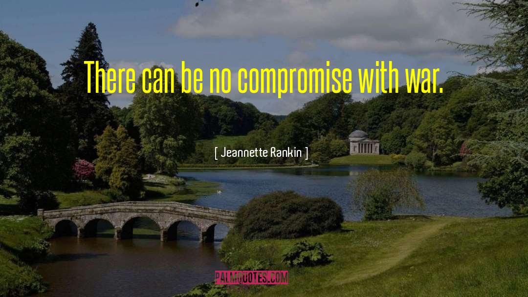 No Compromise quotes by Jeannette Rankin