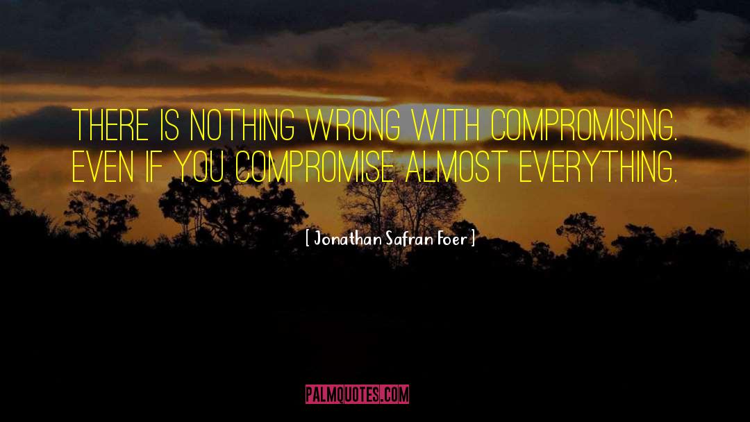 No Compromise quotes by Jonathan Safran Foer