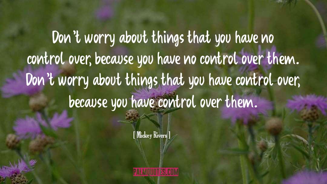 No Control quotes by Mickey Rivers