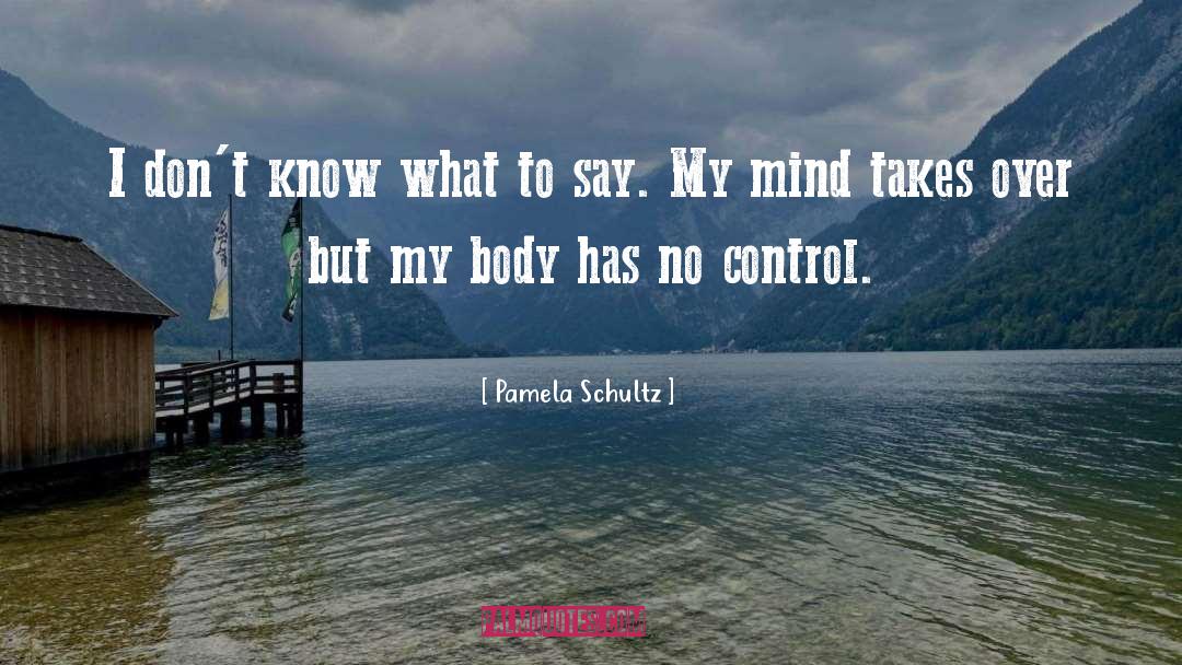 No Control quotes by Pamela Schultz