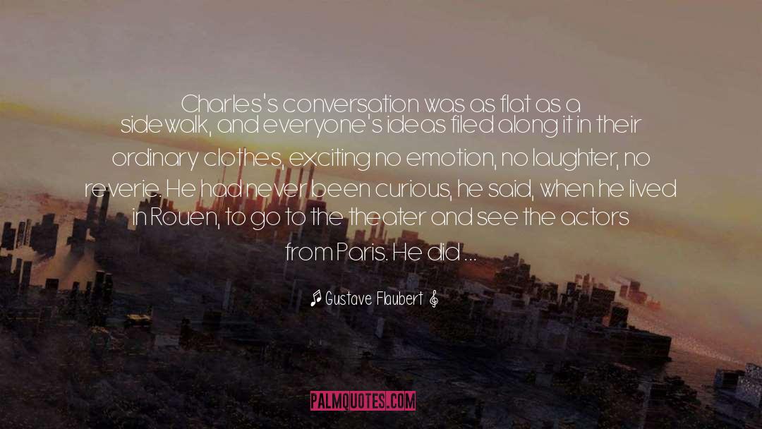 No Conversation All Day Long quotes by Gustave Flaubert