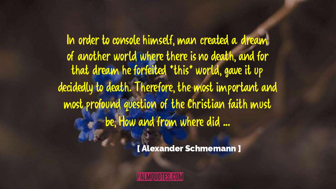 No Dream Is To Big quotes by Alexander Schmemann