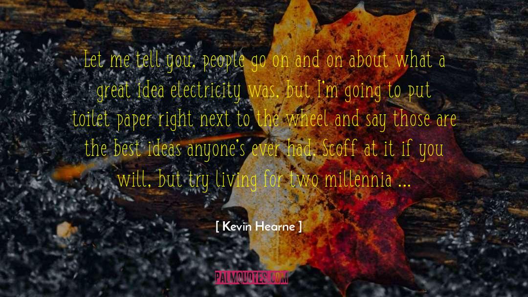 No Electricity quotes by Kevin Hearne