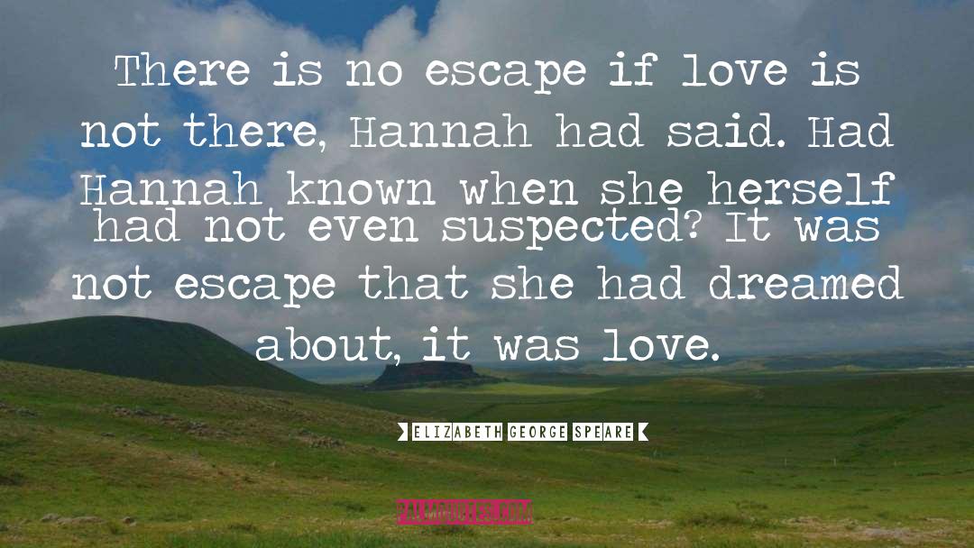 No Escape quotes by Elizabeth George Speare