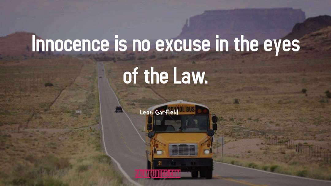 No Excuse quotes by Leon Garfield