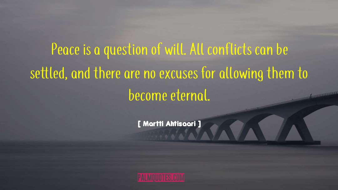 No Excuses Mindset quotes by Martti Ahtisaari