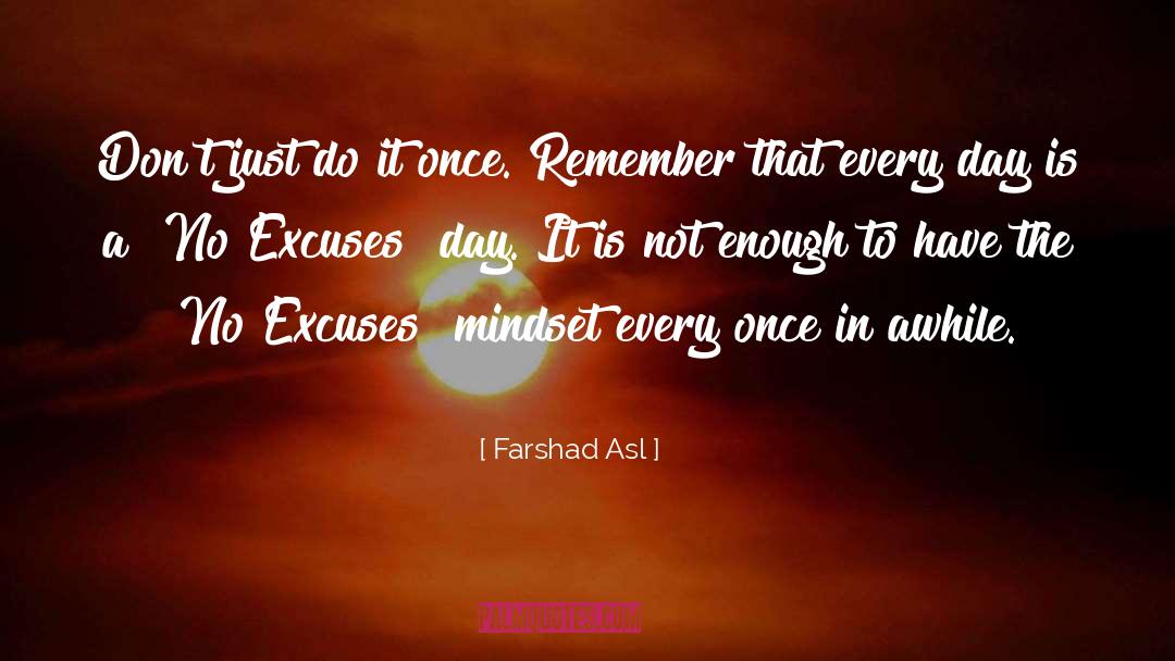 No Excuses Mindset quotes by Farshad Asl