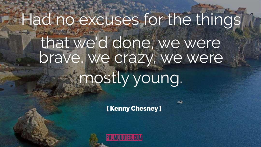 No Excuses quotes by Kenny Chesney