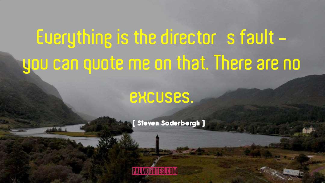 No Excuses quotes by Steven Soderbergh