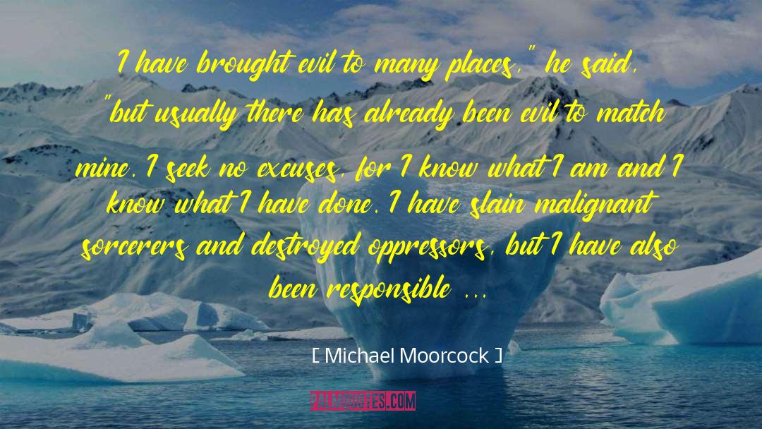 No Excuses quotes by Michael Moorcock