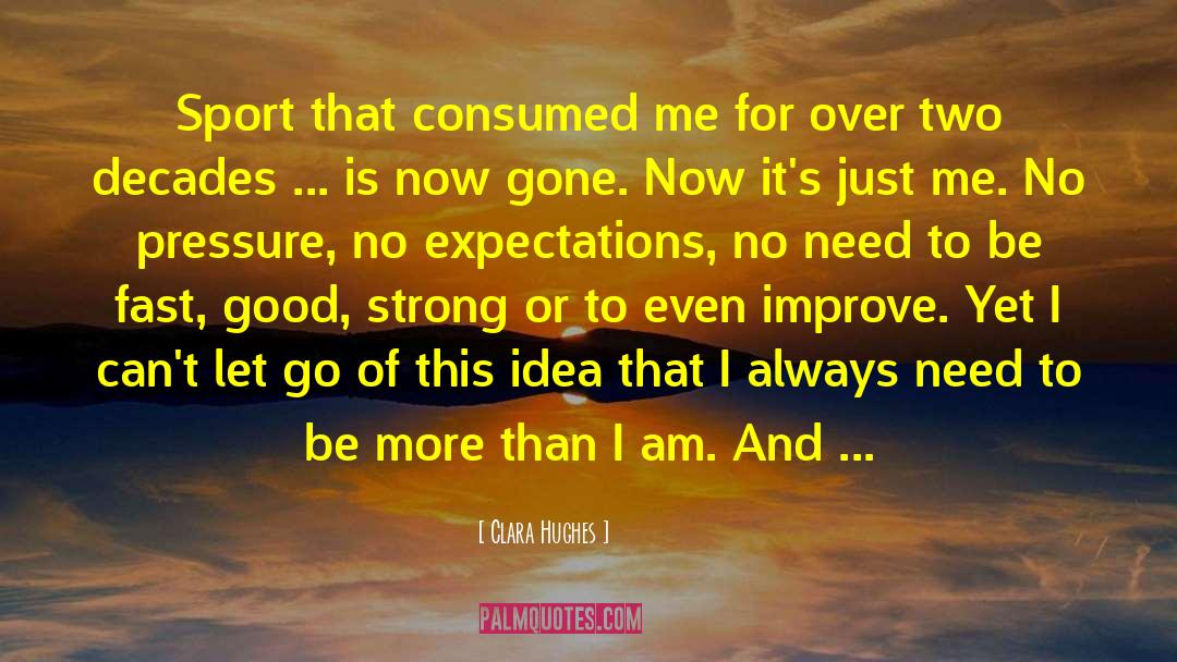 No Expectations quotes by Clara Hughes