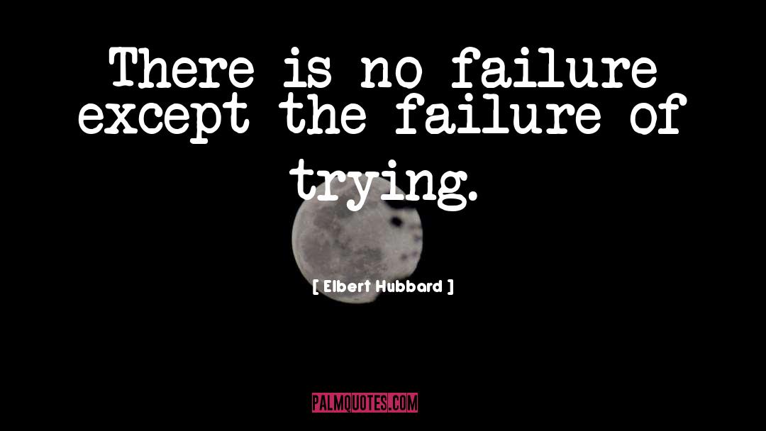 No Failure quotes by Elbert Hubbard