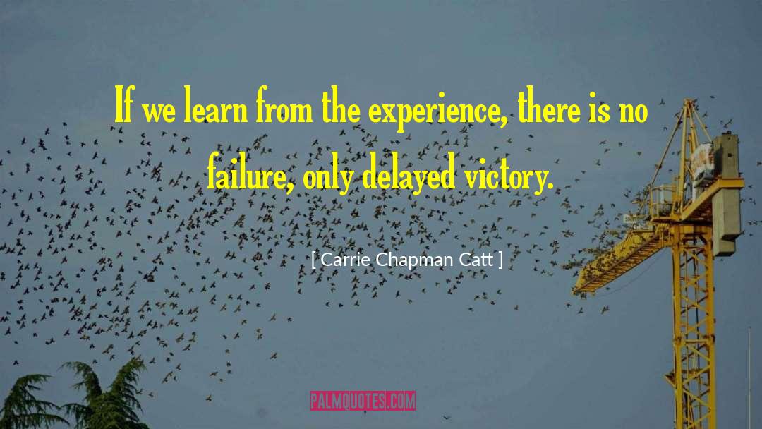 No Failure quotes by Carrie Chapman Catt