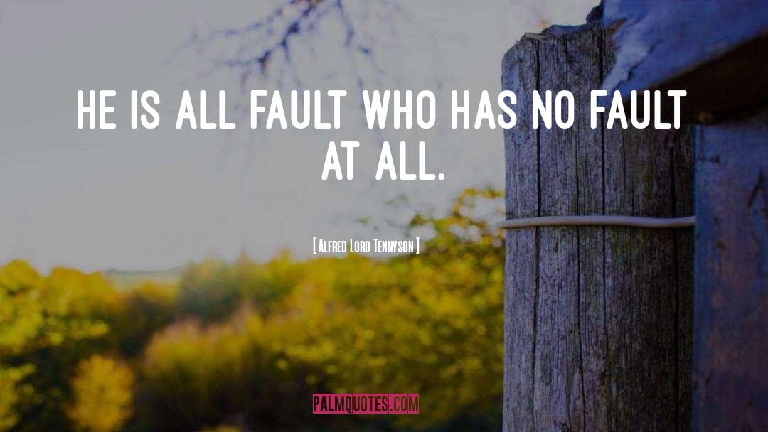 No Fault quotes by Alfred Lord Tennyson